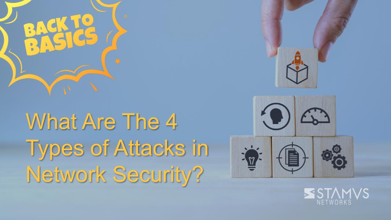 what-are-the-4-types-of-attacks-in-network-security